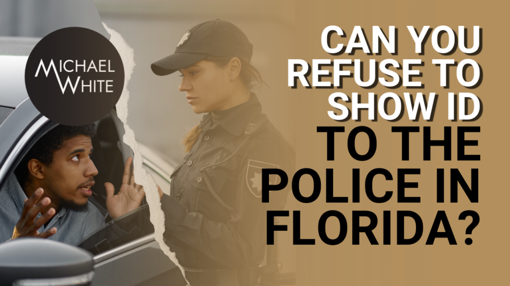 Can You Refuse To Show ID to the Police in Florida