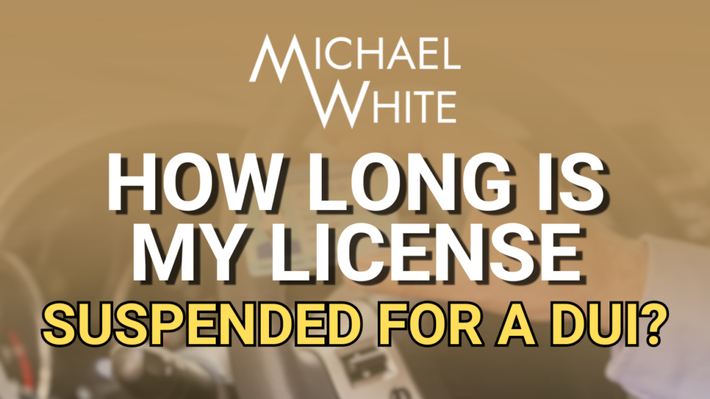 How Long Is My License Suspended for a DUI