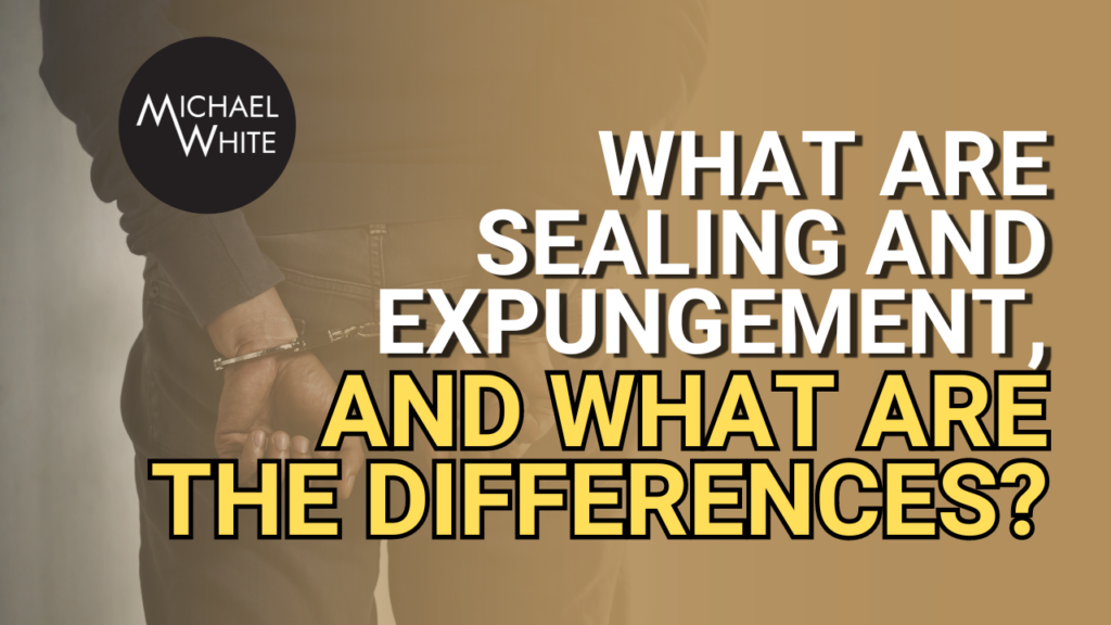 What Are Sealing and Expungement, and What Are the Differences